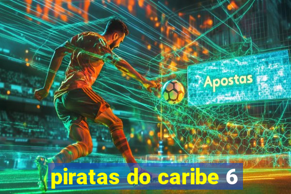 piratas do caribe 6